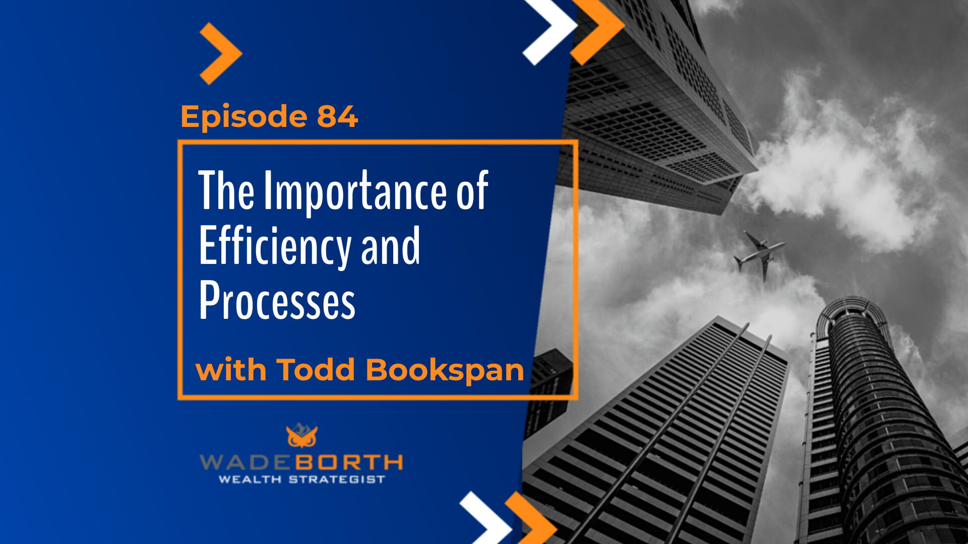 The Importance Of Efficiency And Processes With Todd Bookspan Sage Wealth Strategy